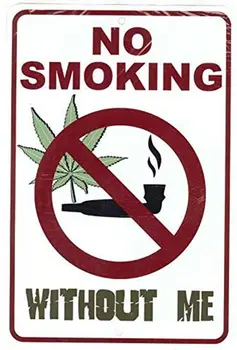 Tilos a Dohányzás nélkülem - Fű-Marihuána Kannabisz Vicces Fém Tábla A Garázs Dekoráció, barlang Ötletek, kerti munkát vagy Falra